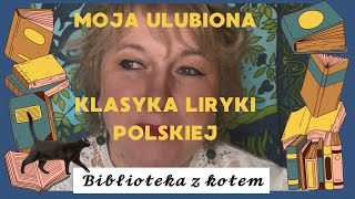 Moja ulubiona klasyka polskiej liryki  Biblioteka z kotem [upl. by Narak]