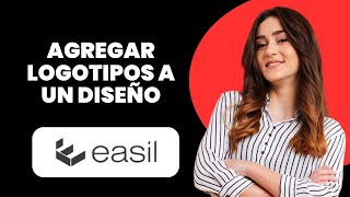 Cómo Agregar Logotipos A Un Diseño En Easil  Guía Paso A Paso  Tutorial De Easil [upl. by Cini]