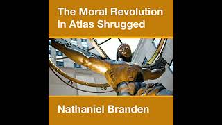 The Moral Revolution in Atlas Shrugged Audiobook by Nathaniel Branden [upl. by Tennies73]