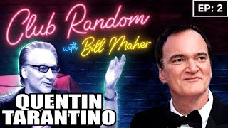 Quentin Tarantino  Club Random With Bill Maher [upl. by Neneek]