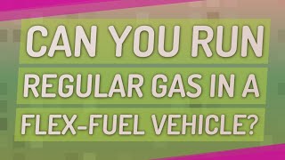 Can you run regular gas in a flexfuel vehicle [upl. by Colfin]