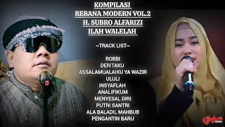 KOMPILASI REBANA MODERN VOL 2  H Subro Alfarizi amp Ilah Walelah [upl. by Alleen729]