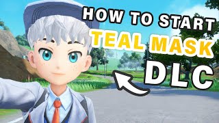 How to Start The TEAL MASK DLC ► Pokemon Scarlet amp Violet [upl. by Lahcsap774]