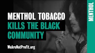 Menthol  Menthol Cigarettes Are Killing Black Communities Big Tobacco only sees profits [upl. by Marvel]