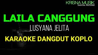 LAILA CANGGUNG KARAOKE KOPLO HDAUDIO NADA CEWEK [upl. by Asserak]