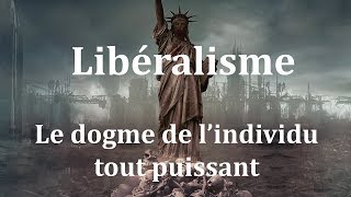 Libéralisme le dogme de lindividu tout puissant [upl. by Ariday]