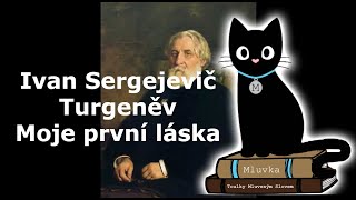 Ivan Sergejevič Turgeněv  Moje první láska Mluvené slovo SK [upl. by Droffilc]