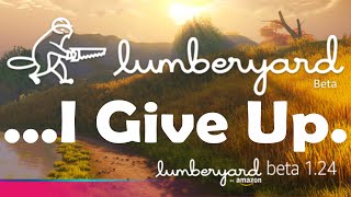 Lumberyard 124  I Give Up [upl. by Gaylor810]