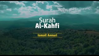 SURAH AL KAHFI  ISMAIL ANNURI [upl. by Htennek]