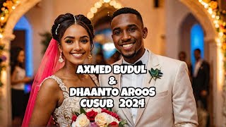 AXMED BUDUL DHAANTO CUSUB AROOSKA ABDIHAKIN amp ZUHUR OFFICIAL VIDEO 2024 [upl. by Gonagle]