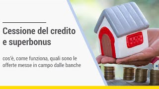 Cessione del credito e superbonus cos’è come funziona quali sono le offerte delle banche [upl. by Pebrook543]