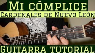 Mi Complice  Tutorial de Guitarra  Cardenales de Nuevo Leon  Para Principiantes [upl. by Aneem]