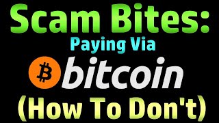 Scam Bites Paying By Bitcoin How To Dont  Scambaiting [upl. by Notgnilra]