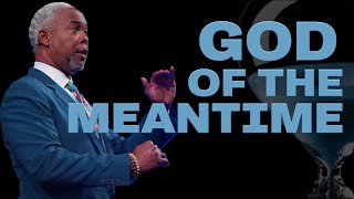 God Of The Meantime  Bishop Dale C Bronner [upl. by Adnilg391]