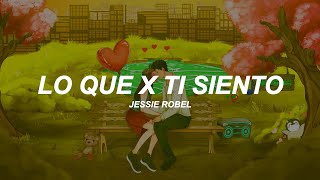 Jessie Robel  Lo Que X Ti Siento Video Letra [upl. by Atiuqahs621]