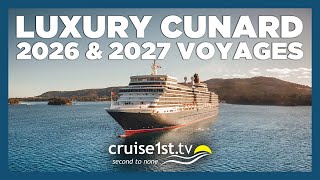 Luxury Cunard 2026 amp 2027 Voyages  Cruise1st [upl. by Ainoz]