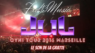 Fxd13Officiel  JUL  LE SON DE LA GRATTE OVNI TOUR 2016 MARSEILLE [upl. by Pronty134]