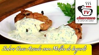 Receita de Sobrecoxa Assada com Molho de Iogurte  Tv Churrasco [upl. by Bambi794]