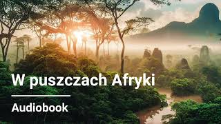 Juliusz Verne  W puszczach Afryki  Audiobook [upl. by Divod]