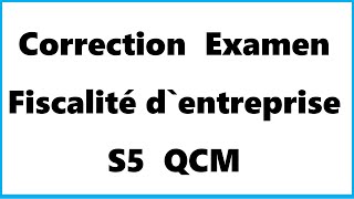 Correction Examen Fiscalité d’entreprise S5 QCM [upl. by Khalil]