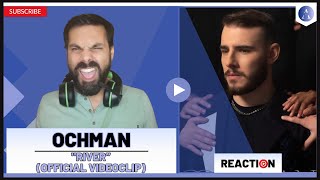 OCHMAN  quotRiverquot ESC 2022  REACTION to the Official Videoclip [upl. by Cassady]