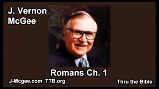 45 Romans 01  J Vernon Mcgee  Thru the Bible [upl. by Ricoriki]