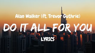 Alan Walker  Do It All For You LYRICS ft Trevor Guthrie [upl. by Imogen]