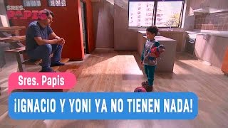 Sres Papis  ¡Ignacio y Yoni ya no tienen nada  Ignacio y Yoni  Capitulo 39 [upl. by Pratt]