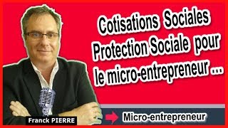 🔴COTISATIONS SOCIALES PROTECTION SOCIALE CHARGES SOCIALES DU MICRO ENTREPRENEUR [upl. by Uda]