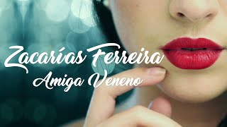 Zacarías Ferreira  Amiga Veneno Video Oficial 4K [upl. by Griffith]