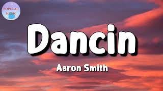 🎵 Aaron Smith  Dancin Lyrics [upl. by Adraynek29]