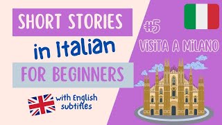 Italian listening and pronunciation exercise  Simple Story for Beginners  5 Visita a Milano [upl. by Natek]