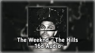 The Weeknd  The Hills 16d not 8d [upl. by Scales]