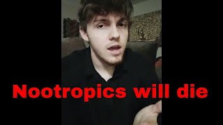 Nootropics will die Unless [upl. by Goldina640]