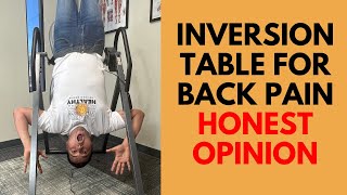 Is An Inversion Table Helpful For Back Pain  Honest Physical Therapist Review [upl. by Fredela459]