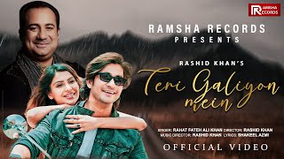 Rahat Fateh Ali Khan  Teri Galiyon Mein  Official Video  Rashid Khan  Tarun Namdev  Sana Sultan [upl. by Lattie]