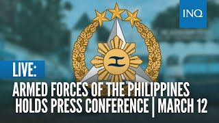 LIVE Armed Forces of the Philippines holds press conference  March 12 [upl. by Auoh]