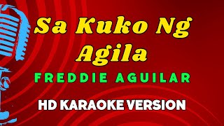 Sa Kuko Ng Agila  Freddie Aguilar HD Karaoke Version [upl. by Urissa234]