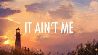 Kygo Selena Gomez – It Aint Me Lyrics 🎵 [upl. by Airotna667]