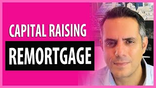 Smart Remortgaging Strategies For Capital Raising [upl. by Ayatnohs156]