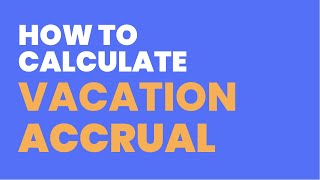 How to Calculate Vacation Accruals [upl. by Pedrotti995]