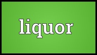 Liquor Meaning [upl. by Ase]