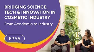 EP 5 ⚙️Bridging Science Tech amp Innovation in Cosmetic Industry  From Academia to Industry [upl. by Nyvrem]