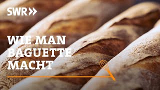 Wie man Baguette macht  SWR Handwerkskunst [upl. by Yenahs]