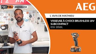 Visseuse Ã chocs Brushless 18V SUBCOMPACT BSS 18SBL AEG  Lâ€™avis de Mathieu [upl. by Anirec]