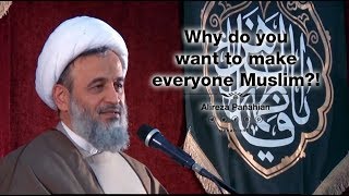 Why do you want to make everyone Muslim  Alireza Panahian [upl. by Arbe984]