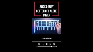 Alice Deejay  Better Off Alone  CoverAkai MPK mini [upl. by Innavoj]