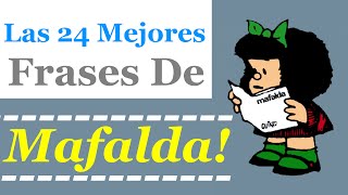 Las 24 mejores frases de Mafalda Frases de cumpleaños [upl. by Elery686]