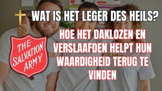 Wat is Het Leger des Heils Hoe het Daklozen en Verslaafden Helpt Hun Waardigheid Terug Te Vinden [upl. by Taka]