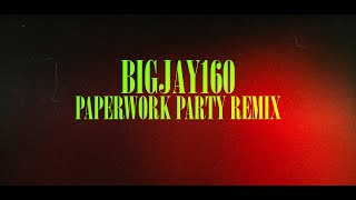 BIGJAY160  PAPERWORK PARTY REMIX PART 1 [upl. by Oecam]